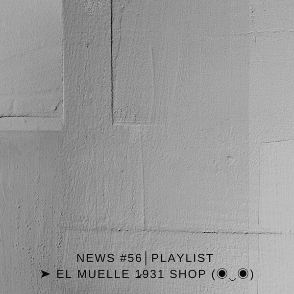 NEWS #56│PLAYLIST ➤ El Muelle 1931 Shop (◉‿◉)
