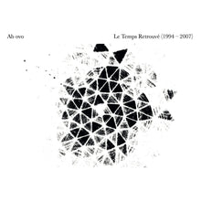Load image into Gallery viewer, Ab Ovo - Le Temps Retrouvé (1994 - 2007) - ElMuelle1931