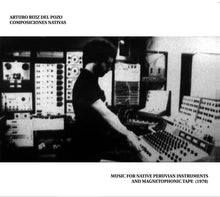 Load image into Gallery viewer, Arturo Ruiz del Pozo – Composiciones Nativas: Music For Native Peruvian Instruments And Magnetophonic Tape - ElMuelle1931