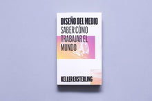 Load image into Gallery viewer, Diseño del medio: saber cómo trabajar el mundo - Keller Easterling - ElMuelle1931