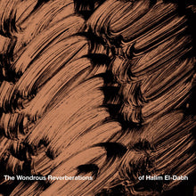 Load image into Gallery viewer, Halim El - Dabh – The Wondrous Reverberations of Halim El - Dabh - ElMuelle1931