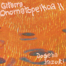 Load image into Gallery viewer, Joseba Irazoki – Gitarra Onomatopeikoa II - ElMuelle1931