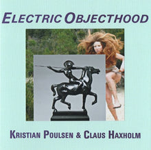 Load image into Gallery viewer, Kristian Poulsen & Claus Haxholm - Electric Objecthood - ElMuelle1931