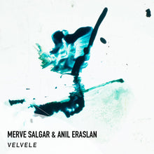 Load image into Gallery viewer, Merve Salgar & Anil Eraslan – Velvele - ElMuelle1931