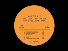 Load image into Gallery viewer, Pablo's Eye - The Light Was Sharp, Our Eyes Were Closed - ElMuelle1931