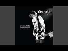 Load and play video in Gallery viewer, Thurston Moore - Trees Outside The Academy