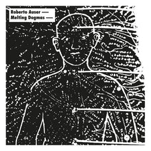 Load image into Gallery viewer, Roberto Auser / Melting Dogmas - Melting Dogmas / Roberto Auser - ElMuelle1931