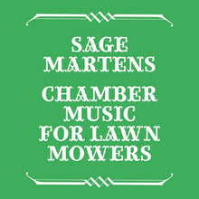 Load image into Gallery viewer, Sage Martens - Chamber Music For Lawn Mowers - ElMuelle1931