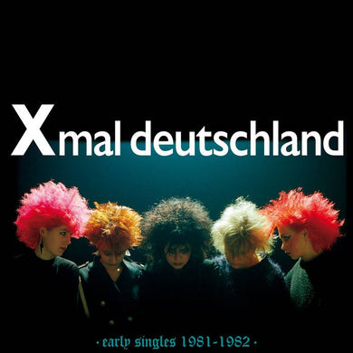 Xmal Deutschland - Early Singles (1981 - 1982) - ElMuelle1931