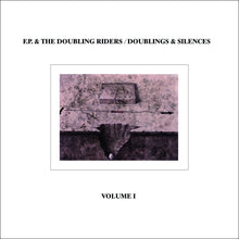 Load image into Gallery viewer, F.P. & The Doubling Riders - Doublings & Silences Volume I - ElMuelle1931