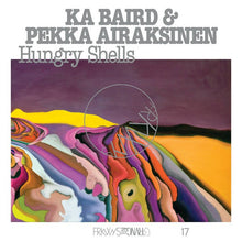 Load image into Gallery viewer, Ka Baird & Pekka Airaksinen - Hungry Shells - ElMuelle1931
