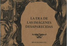 Load image into Gallery viewer, La era de las imágenes desaparecidas - ElMuelle1931