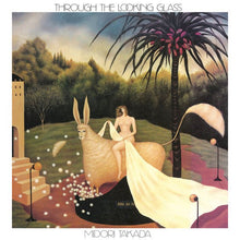 Load image into Gallery viewer, Midori Takada - Through The Looking Glass - ElMuelle1931