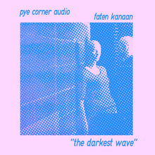 Load image into Gallery viewer, Pye Corner Audio, Faten Kanaan - The Darkest Wave - ElMuelle1931