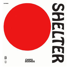 Load image into Gallery viewer, Shelter - Chipo Sounds - ElMuelle1931