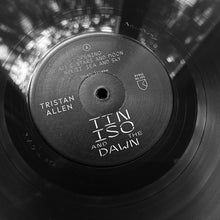 Load image into Gallery viewer, Tristan Allen - Tin Iso And The Dawn - ElMuelle1931