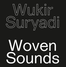 Load image into Gallery viewer, Wukir Suryadi - Woven Sounds - ElMuelle1931