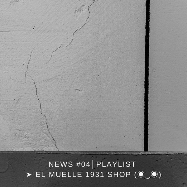 NEWS #04 │PLAYLIST ➤ El Muelle 1931 Shop (◉‿◉)