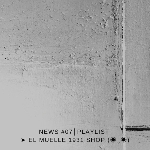 NEWS #07 │PLAYLIST ➤ El Muelle 1931 Shop (◉‿◉)
