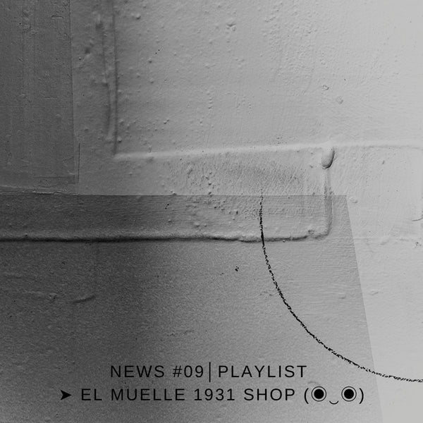 NEWS #09│PLAYLIST ➤ El Muelle 1931 Shop (◉‿◉)