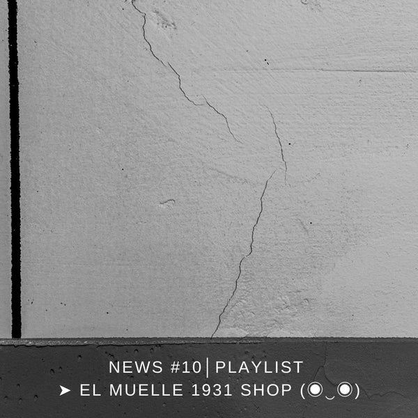 NEWS #10│PLAYLIST ➤ El Muelle 1931 Shop (◉‿◉)