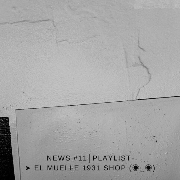 NEWS #11│ PLAYLIST ➤ El Muelle 1931 Shop (◉‿◉)