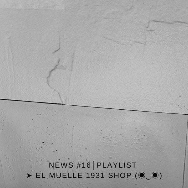 NEWS #16│PLAYLIST ➤ El Muelle 1931 Shop (◉‿◉)