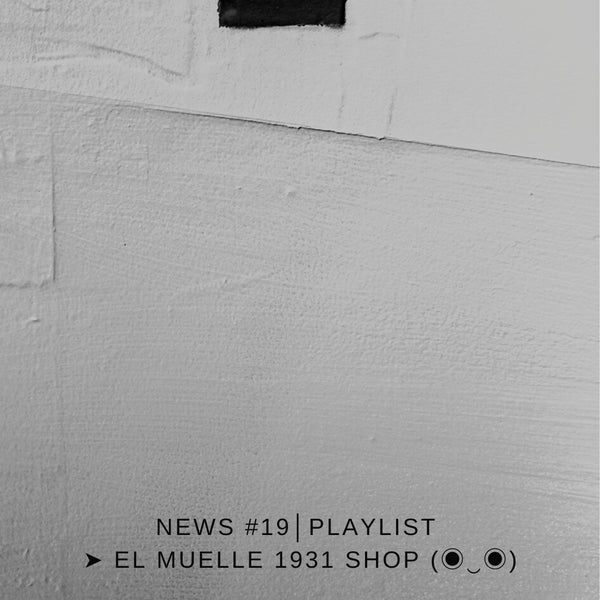 NEWS #19│PLAYLIST ➤ El Muelle 1931 Shop (◉‿◉)