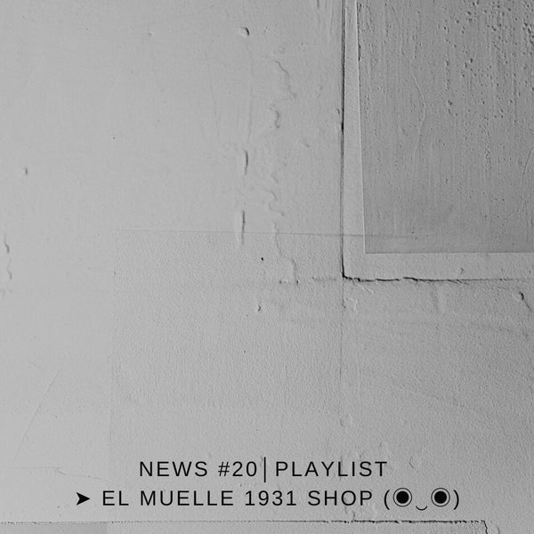 NEWS #20│PLAYLIST ➤ El Muelle 1931 Shop (◉‿◉)