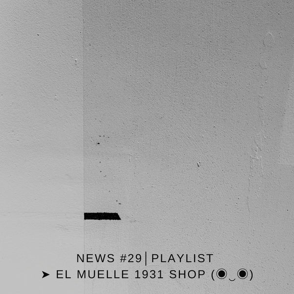 NEWS #29│PLAYLIST ➤ El Muelle 1931 Shop (◉‿◉)