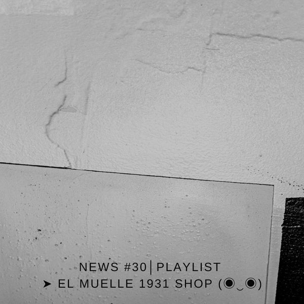 NEWS #30│PLAYLIST ➤ El Muelle 1931 Shop (◉‿◉)
