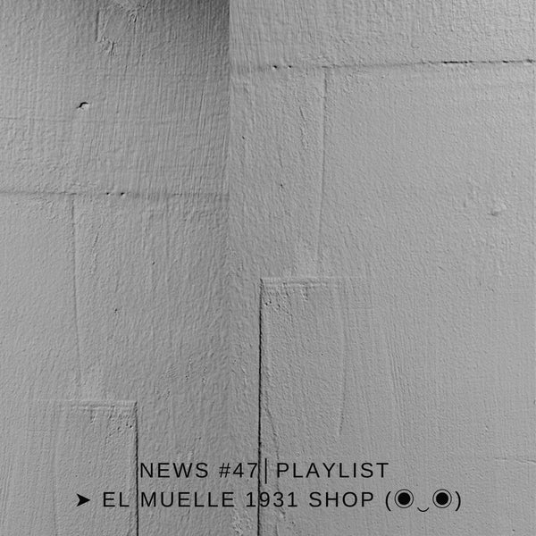 NEWS #47│PLAYLIST ➤ El Muelle 1931 Shop (◉‿◉)