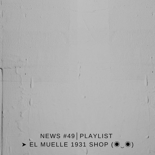 NEWS #49│PLAYLIST ➤ El Muelle 1931 Shop (◉‿◉)