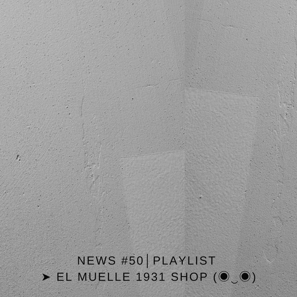 NEWS #50│PLAYLIST ➤ El Muelle 1931 Shop (◉‿◉)
