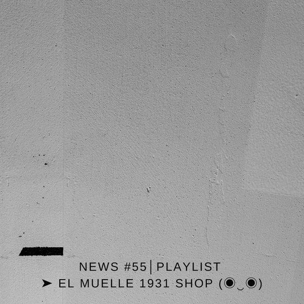 NEWS #55│PLAYLIST ➤ El Muelle 1931 Shop (◉‿◉)