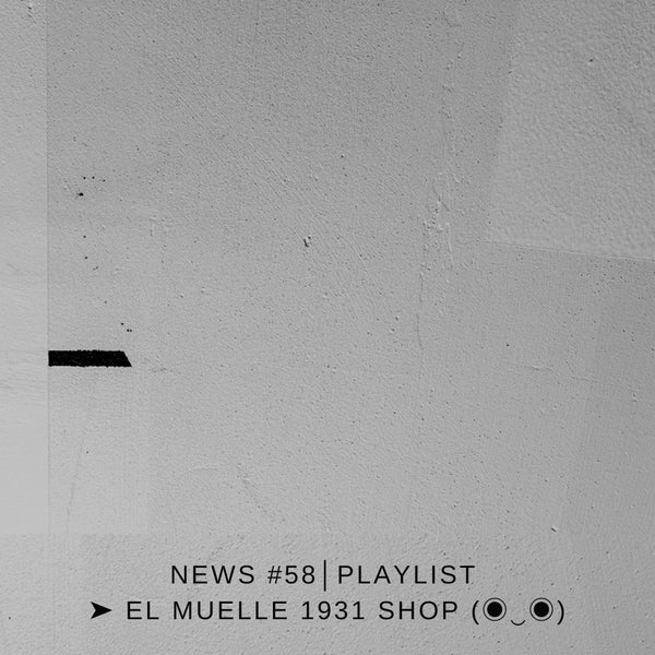 NEWS #58│PLAYLIST ➤ El Muelle 1931 Shop (◉‿◉)