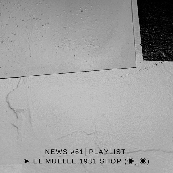 NEWS #61│PLAYLIST ➤ El Muelle 1931 Shop (◉‿◉)