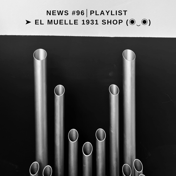 NEWS #96│PLAYLIST ➤ El Muelle 1931 Shop (◉‿◉)