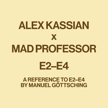 Load image into Gallery viewer, Alex Kassian x Mad Professor – E2-E4 (A Reference To E2-E4 By Manuel Göttsching)
