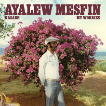 Load image into Gallery viewer, Ayalew Mesfin – Hasabe - My Worries
