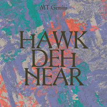 Load image into Gallery viewer, MT GEMINI – Hawk Deh Near
