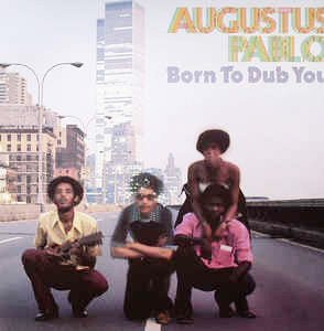 Augustus Pablo - Born To Dub You - ElMuelle1931