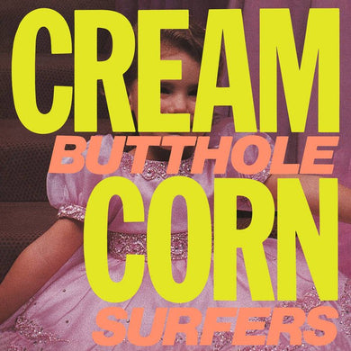 Butthole Surfers - Cream Corn from the Socket of Davis (2024 Remaster) - ElMuelle1931
