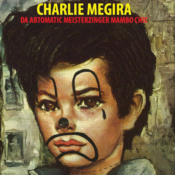 Charlie Megira - Da Abtomatic Meisterzinger Mambo Chic - ElMuelle1931