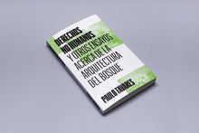 Load image into Gallery viewer, Derechos no humanos y otros ensayos acerca de la arquitectura del bosque - Paulo Tavares - ElMuelle1931
