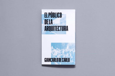 El público de la arquitectura - Giancarlo De Carlo - ElMuelle1931