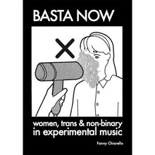 Load image into Gallery viewer, Fanny Chiarello - Basta Now: Women, Trans &amp; Non - binary in Experimental Music - ElMuelle1931
