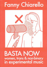 Load image into Gallery viewer, Fanny Chiarello - Basta Now: Women, Trans &amp; Non-binary in Experimental Music (Expanded Edition) - ElMuelle1931
