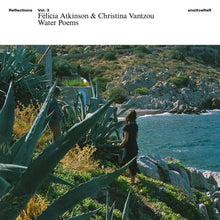 Load image into Gallery viewer, Félicia Atkinson &amp; Christina Vantzou – Reflections Vol. 3: Water Poems - ElMuelle1931
