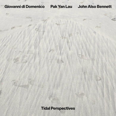 Giovanni Di Domenico, Pak Yan Lau, John Also Bennett - Tidal Perspectives - ElMuelle1931